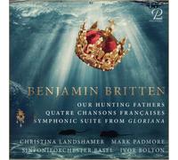 Benjamin Britte Benjamin Britten: Our Hunting Fathers/Quatre Chansons Franc (CD)
