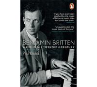 Benjamin Britten: A Life in the Twentieth Century