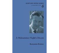 Benjamin Britten A Midsummer Night's Dream (Tascabile) Overture Opera Guides
