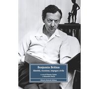 Benjamin Britten. Identità, ricezione, impegno civile