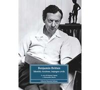 Benjamin Britten. Identità, ricezione, impegno civile