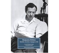 Benjamin Britten. Identità, ricezione, impegno civile - Caputo Simone, Mar...
