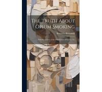 Benjamin Broomhall The Truth About Opium Smoking (Copertina rigida)