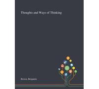 Benjamin Brown Thoughts and Ways of Thinking (Tascabile)