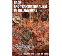 Benjamin Bryce Race and Transnationalism in the Americas (Copertina rigida)
