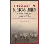 Benjamin Bryce To Belong in Buenos Aires (Copertina rigida)