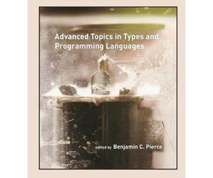 Benjamin C. Pierc Advanced Topics in Types and Programming Language (Tascabile)
