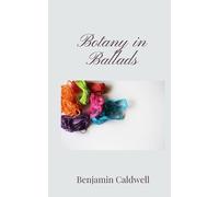 Benjamin Caldwell Botany in Ballads (Tascabile)