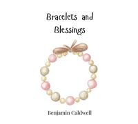 Benjamin Caldwell Bracelets and Blessings (Copertina rigida)