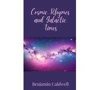 Benjamin Caldwell Cosmic Rhymes and Galactic Times (Copertina rigida)