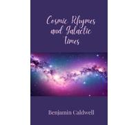 Benjamin Caldwell Cosmic Rhymes and Galactic Times (Tascabile)
