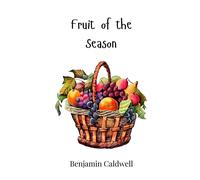 Benjamin Caldwell Fruit of the Season (Copertina rigida)