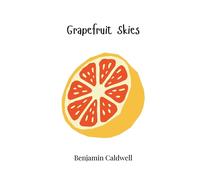 Benjamin Caldwell Grapefruit Skies (Tascabile)