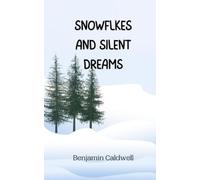 Benjamin Caldwell Snowflakes and Silent Dreams (Tascabile)