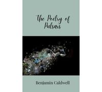 Benjamin Caldwell The Poetry of Pulsars (Tascabile)