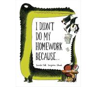 Benjamin Chaud Davide Cali I Didn't Do My Homework Because (Copertina rigida)