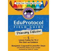 Benjamin Cogswell Jennifer Dean Mar The Eduprotocol Field Guide Prim (Tascabile)