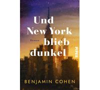 Benjamin Cohen Und New York blieb dunkel: Roman Der größte Stromau (Tascabile)