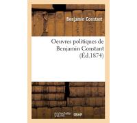 Benjamin Consta Oeuvres Politiques de Benjamin Constant (Éd.1874) (S (Tascabile)