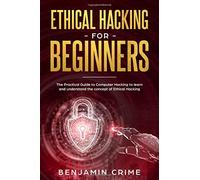 Benjamin Crime Ethical Hacking For Beginners: The Practical Guide to (Tascabile)