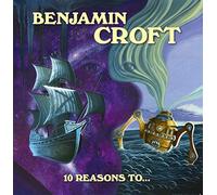 Benjamin Croft - 10 Reasons To