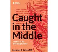 Benjamin D. Garber PhD Caught in the Middle (Tascabile) Healthy Parenting