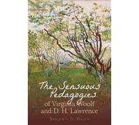 Benjamin D. Hag The Sensuous Pedagogies of Virginia Woolf and D.H. L (Tascabile)
