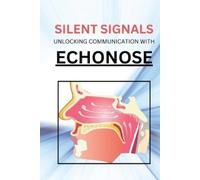 Benjamin David Silent Signals Unlocking Communication with Echonose (Tascabile)