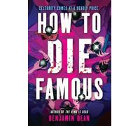 Benjamin Dean How to Die Famous (Copertina rigida)