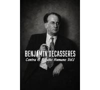 Benjamin Decasseres - Contra el Rebaño Humano. Volumen I