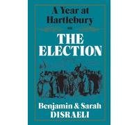 Benjamin Disraeli Sarah Disrae A Year at Hartlebury, or, the Electi (Tascabile)