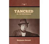 Benjamin Disraeli Tancred; Or, The New Crusade (Copertina rigida)