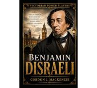 Benjamin Disraeli: The Outsider Who Rebuilt Conservative Power