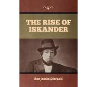 Benjamin Disraeli The Rise of Iskander (Tascabile)