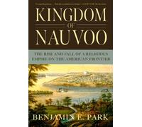 Benjamin E. Park Kingdom of Nauvoo (Tascabile)