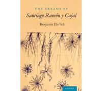 Benjamin Ehrlich The Dreams of Santiago Ramón y Cajal (Tascabile)