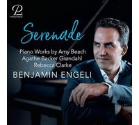 Benjamin Engeli - Serenade - Piano Works by Amy Beach; Rebecca Clarke; Agathe Backer-Grondahl