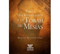 Benjamin Escalante Cruz Una Introducción a la Toráh del Mesías (Tascabile)