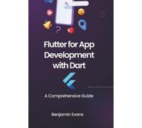 Benjamin Evans Flutter for App Development with Dart: A Comprehensiv (Tascabile)