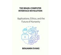 Benjamin Evans The Brain-Computer Interface Revolution (Tascabile)