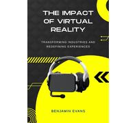 Benjamin Evans The Impact of Virtual Reality (Tascabile)