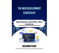Benjamin Evans The Web Development Starter Kit: Build Websites with (Tascabile)