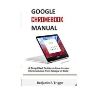 Benjamin F Trigger Google Chromebook Manual (Tascabile)
