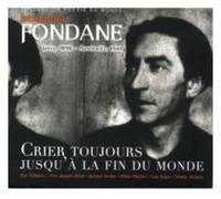 Benjamin Fondane - Crier Toujours Jusqu'A La Fin Du Monde