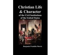 Benjamin Frankl Christian Life and Character of the Civil Institutio (Tascabile)