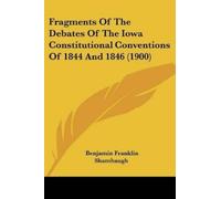 Benjamin Frankl Fragments Of The Debates Of The Iowa Constitutional (Tascabile)