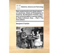 Benjamin Frankl New Experiments and Observations on Electricity. Mad (Tascabile)