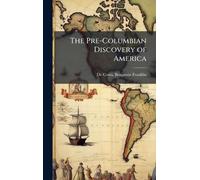 Benjamin Franklin 1831-190... The Pre-Columbian Discovery of (Copertina rigida)