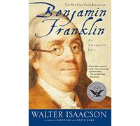 Benjamin Franklin: An American Life by Isaacson, Walter