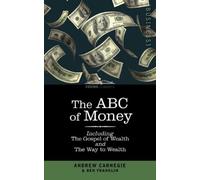 Benjamin Franklin Andrew Carnegie The ABC of Money (Tascabile)